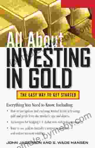 All About Investing In Gold: The Easy Way To Get Started (All About Series)