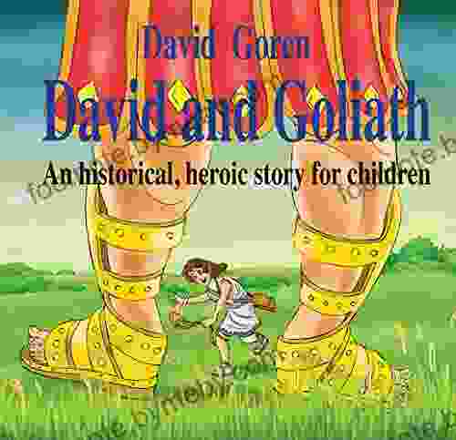 David and Goliath: An historical heroic story for children