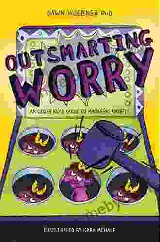 Outsmarting Worry: An Older Kid S Guide To Managing Anxiety