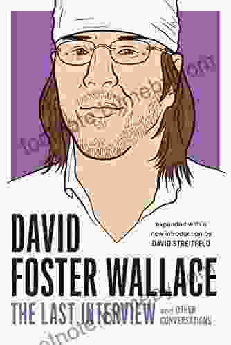 David Foster Wallace: The Last Interview Expanded with New Introduction: and Other Conversations (The Last Interview Series)