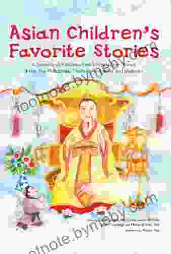 Asian Children S Favorite Stories: A Treasury Of Folktales From China Japan Korea India The Philippines Thailand Indonesia And Malaysia (Favorite Children S Stories)