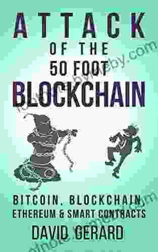 Attack Of The 50 Foot Blockchain: Bitcoin Blockchain Ethereum Smart Contracts