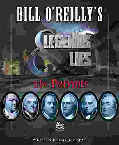 Bill O Reilly S Legends And Lies: The Patriots