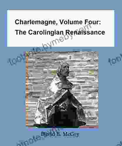 Charlemagne Volume Four: The Carolingian Renaissance