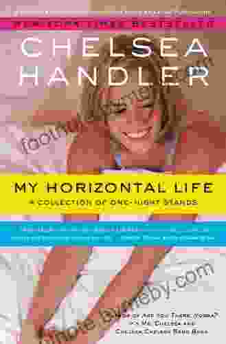 My Horizontal Life: A Collection Of One Night Stands (A Chelsea Handler Book/Borderline Amazing Publishing)