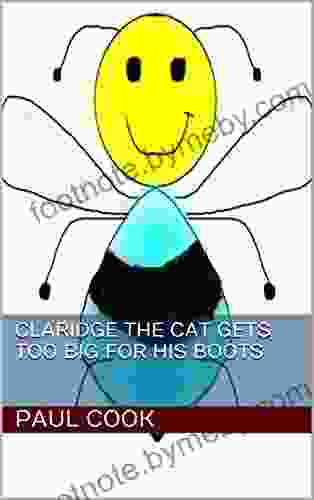 Claridge The Cat Gets Too Big For His Boots (Pete the Bee Stories 5)