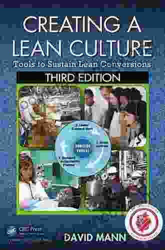 Creating a Lean Culture: Tools to Sustain Lean Conversions Third Edition