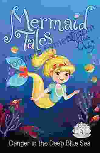 Danger In The Deep Blue Sea (Mermaid Tales 4)