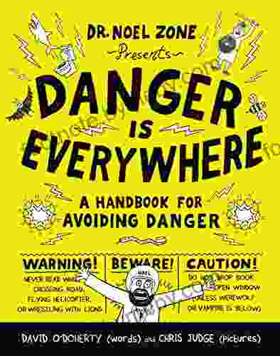 Danger Is Everywhere: A Handbook For Avoiding Danger