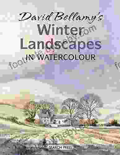 David Bellamy s Winter Landscapes: in Watercolour