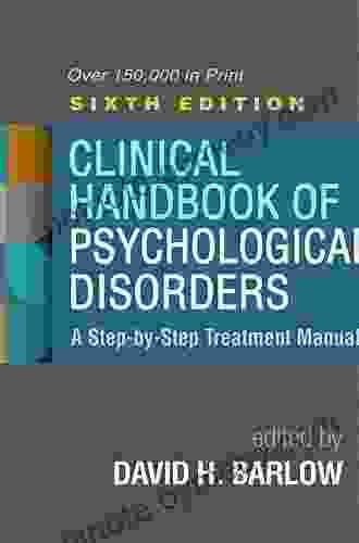 Clinical Handbook Of Psychological Disorders Sixth Edition: A Step By Step Treatment Manual