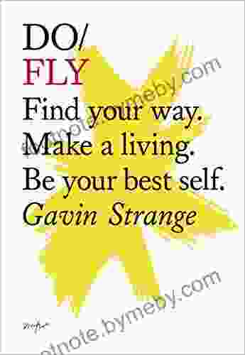 Do Fly: Find Your Way Make A Living Be Your Best Self (Do 12)