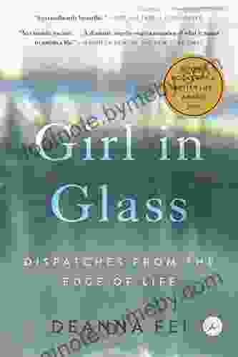 Girl In Glass: Dispatches From The Edge Of Life