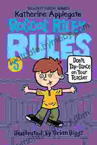 Roscoe Riley Rules #5: Don T Tap Dance On Your Teacher