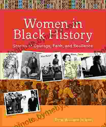 Women In Black History: Stories Of Courage Faith And Resilience