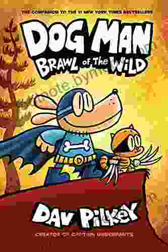 Dog Man: Brawl Of The Wild: A Graphic Novel (Dog Man #6): From The Creator Of Captain Underpants