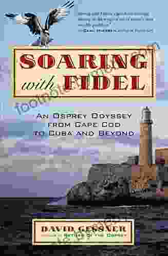 Soaring With Fidel: An Osprey Odyssey From Cape Cod To Cuba And Beyond