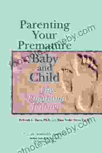 Parenting Your Premature Baby And Child: The Emotional Journey