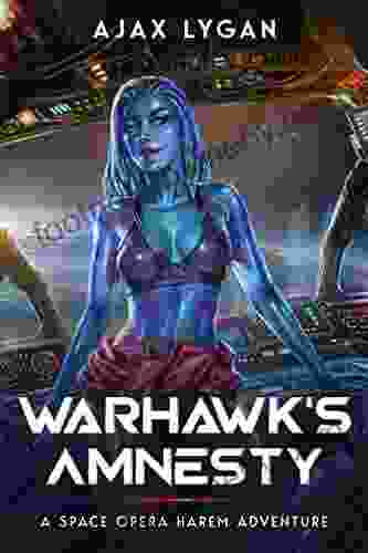 Warhawk s Amnesty: A Space Opera Harem Adventure (The Amnesty s Adventures 1)