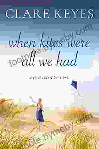 When Kites Were All We Had: Sweet Contemporary Romance (Crystal Cove 2)