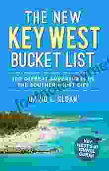 The New Key West Bucket List: 100 Offbeat Adventures In The Southernmost City