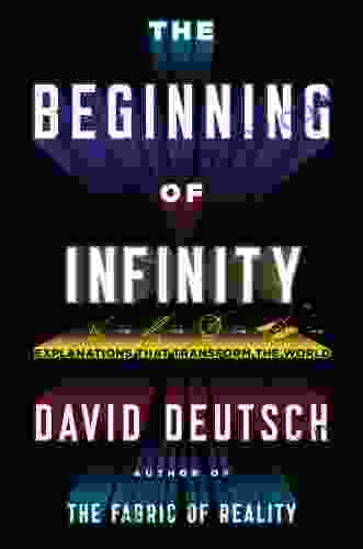 The Beginning Of Infinity: Explanations That Transform The World