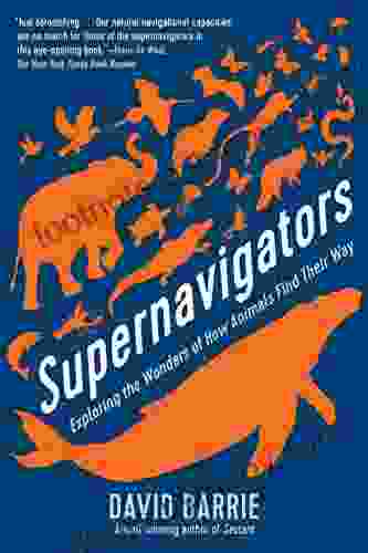 Supernavigators: Exploring The Wonders Of How Animals Find Their Way