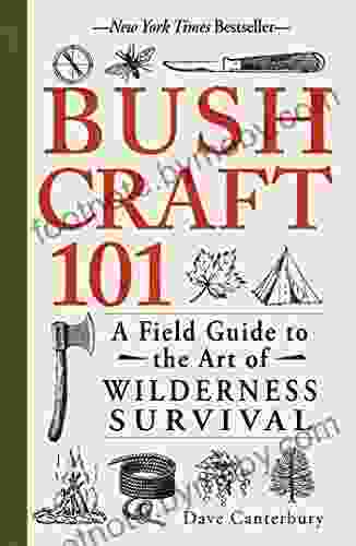 Bushcraft 101: A Field Guide To The Art Of Wilderness Survival