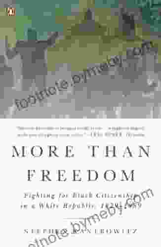 More Than Freedom: Fighting for Black Citizenship in a White Republic 1829 1889 (Penguin History American Life)