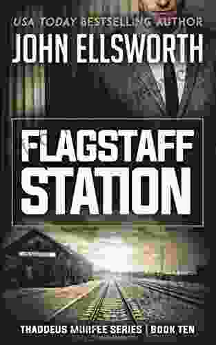 Flagstaff Station (Thaddeus Murfee Thrillers 10)