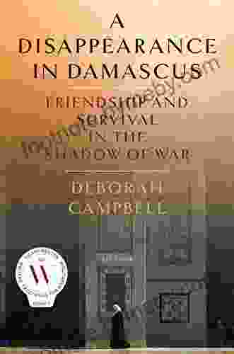 A Disappearance In Damascus: Friendship And Survival In The Shadow Of War