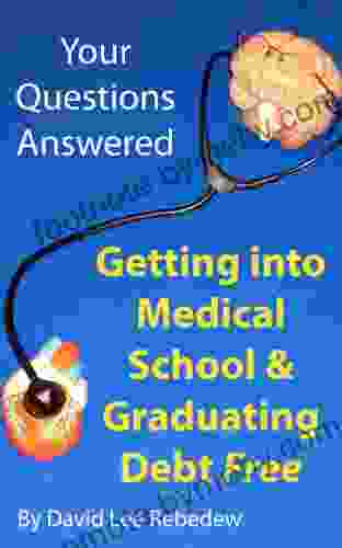 Your Questions Answered: Getting Into Medical School And Graduating Debt Free A Guide To High School Pre Medicine And Medical School