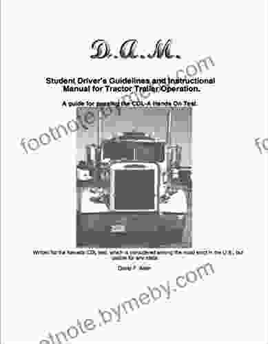 Student Driver S Guidelines And Instructional Manual For Tractor Trailer Operation: A Guide For Passing The CDL A Hands On Test