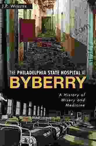 The Philadelphia State Hospital at Byberry: A History of Misery and Medicine (Landmarks)