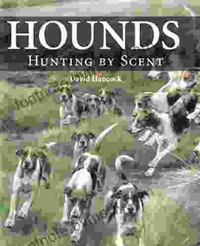 Hounds: Hunting By Scent David Hancock