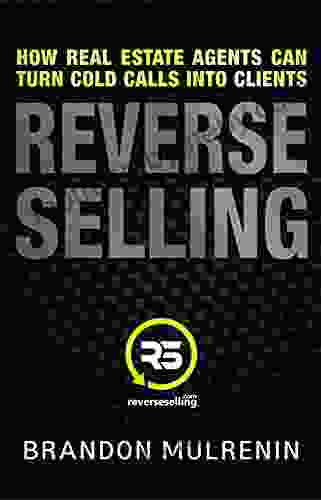 Reverse Selling: How Real Estate Agents Can Turn Cold Calls Into Clients