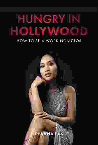 Hungry In Hollywood: How To Be A Working Actor