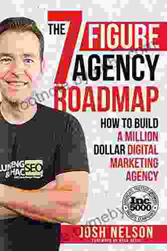 The Seven Figure Agency Roadmap: How To Build A Million Dollar Digital Marketing Agency