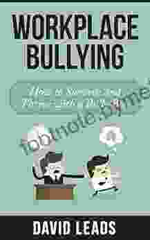 Workplace Bullying: How to Survive and Thrive with a Bully Boss