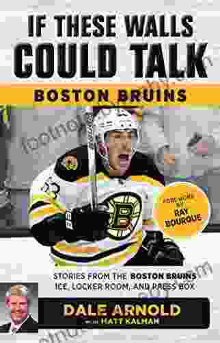 If These Walls Could Talk: Boston Bruins: Stories From The Boston Bruins Ice Locker Room And Press Box