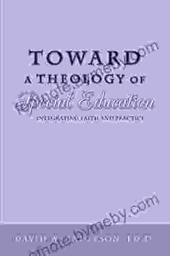 Toward A Theology Of Special Education: Integrating Faith And Practice