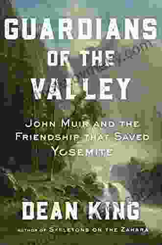 Guardians Of The Valley: John Muir And The Friendship That Saved Yosemite