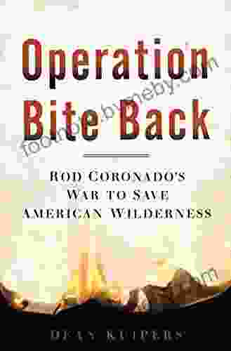 Operation Bite Back: Rod Coronado S War To Save American Wilderness