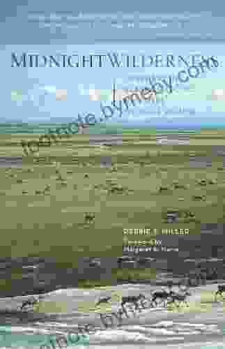 Midnight Wilderness: Journeys In Alaska S Arctic National Wildlife Refuge