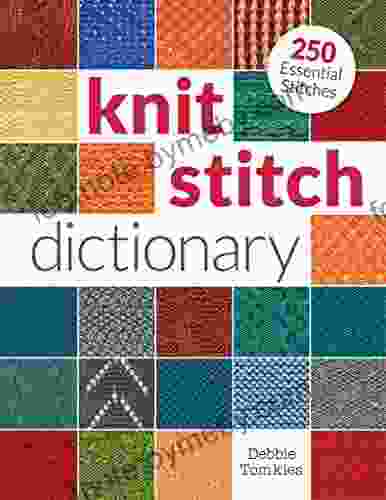 Knit Stitch Dictionary: 250 Essential Stitches