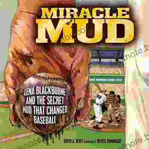 Miracle Mud: Lena Blackburne and the Secret Mud That Changed Baseball