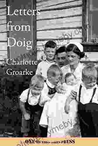 Letters From Doig: Letters To My Dear Ones In Ireland 1955 1958 (The Writing Of John And Charlotte Groarke 1)