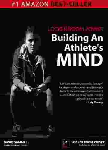 Locker Room Power: Building An Athlete s Mind