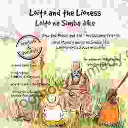 Loito And The Lioness: How The Masai And The Lions Became Friends (Masai Legends 1)