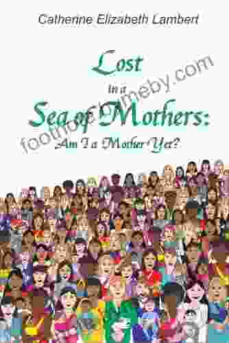 Lost In A Sea Of Mothers: Am I A Mother Yet?